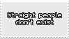 Stamp that says 'straight people dont exist'